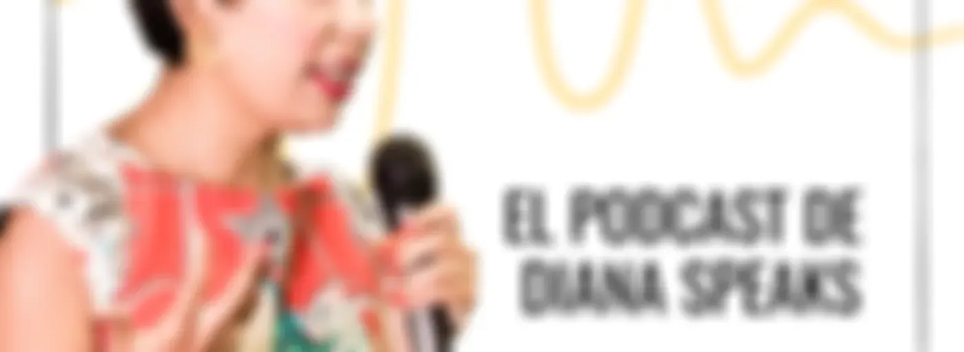El Podcast de Diana Speaks