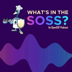 What's in the SOSS? An OpenSSF Podcast