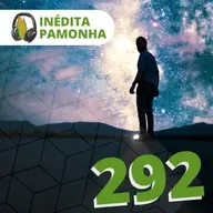 Inédita Pamonha 292 - Um pai e dois povos