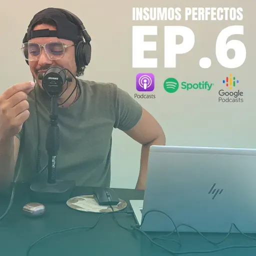 EP. 6 | Insumos Perfectos | Antonio molina | Anécdotas que inspiran!