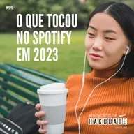 “O que tocou no Spotify em 2023” #99 (17/02/2024)