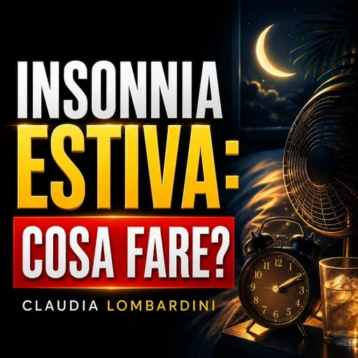 INSONNIA ESTIVA: COSA FARE? - CLAUDIA LOMBARDINI