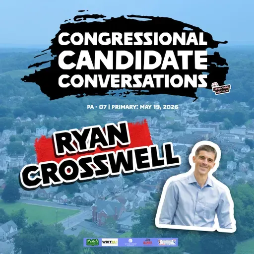 Congressional Candidate Conversations | Ryan Crosswell | PA-07 (2026)