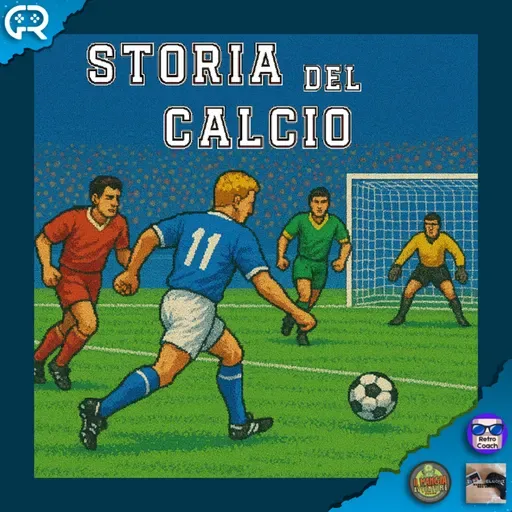 168 - La Storia dei Giochi di Calcio