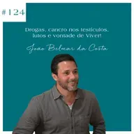 João Belmar da Costa - Drogas, Cancro nos testículos, lutos e vontade de Viver!