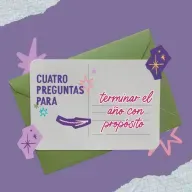 Cuatro preguntas para terminar el año con propósito