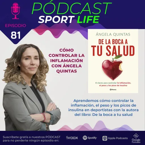 PODCAST SPL #81 - Cómo controlar la inflamación, con Ángela Quintas