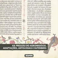 #8: Pressão do agronegócio, adaptações, antologias e Gutenberg
