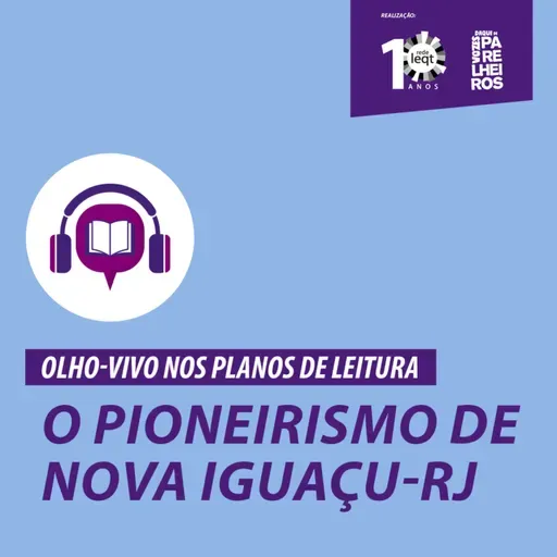 Ep. 1. OLHO-VIVO NOS PLANOS DE LEITURA: O pioneirismo de Nova Iguaçu - RJ