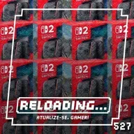 Reloading #527 – Nintendo Switch 2 Supera Expectativas