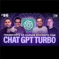 EntreModais #86: ChatGPT Turbo - Acelerando a eficiência no Transporte de Cargas com IA!