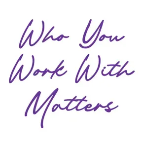 Who You Work With Matters
