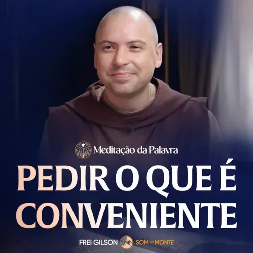 Pedir o que é conveniente | (Mateus 7, 7-12) #2633 | Meditação da Palavra