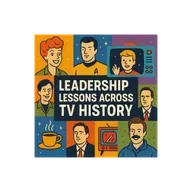 Leadership Lessons Across TV History with Adrienne Barker, MAS