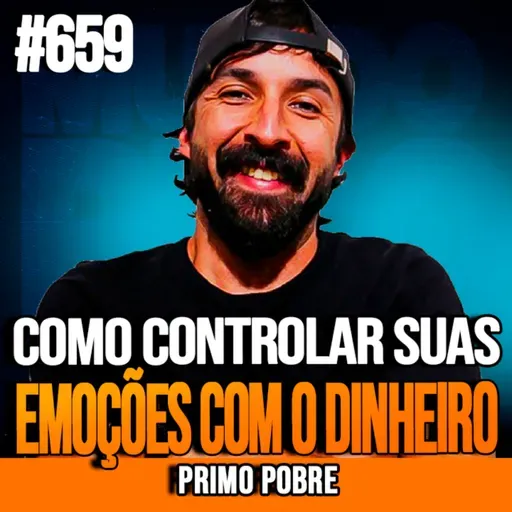 PRIMO POBRE | COMO ECONOMIZAR E CONTROLAR SUAS EMOÇÕES COM O DINHEIRO | INSIGHTCAST #659