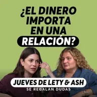 ¿El dinero importa en una relación? | Jueves de Lety & Ash | Episodio 641