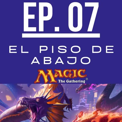 EP. 07 Elpisodeabajo