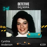 239 - Cynthia Anderson: premonição