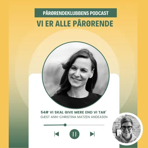 54# Ann-Christina Matzen Andreasen - Vi skal give mere end vi tar’