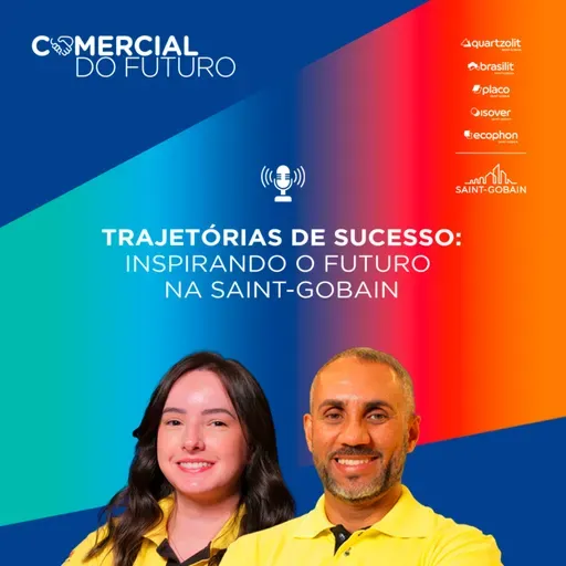 #1 Comercial do Futuro Saint-Gobain: Trajetórias de Sucesso - Inspirando o Futuro
