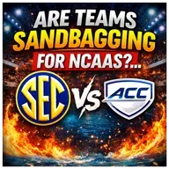 Are Teams SANDBAGGING for NCAAs??? SEC, ACC, B1G and Big 12 Conference Analysis