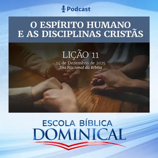 EBD | 11ª LIÇÃO: “O ESPÍRITO HUMANO E AS DISCIPLINAS CRISTÃS”