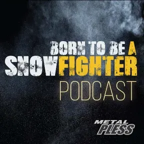 BORN TO BE A SNOWFIGHTER - The Metal Pless™ Podcast