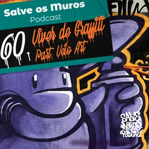 Viver de Graffiti - part. Véio Art (Ep. 060)