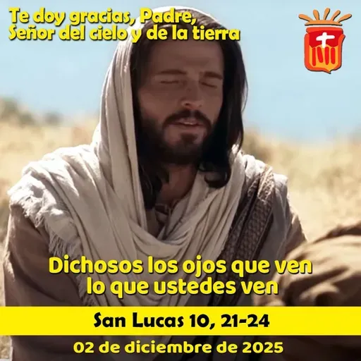 2025-12-02 San Lucas 10, 21-24: Martes I Adviento