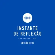 Instante de Reflexão - Ep.93