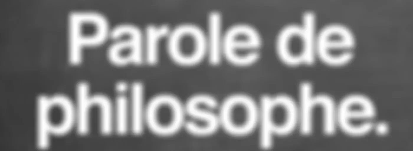 Parole de philosophe