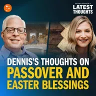 Dennis Prager's Thoughts on Passover and Easter Blessings