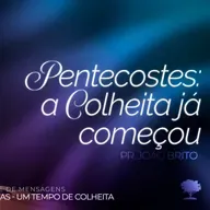 #399 | Pentecostes: A Colheita Já Começou | Pr. João Brito | 12/10/25