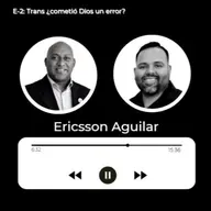 E02: B&N: Serie – Trans ¿cometió Dios un error? / Ericsson Aguilar