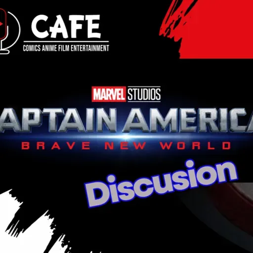 Episode 531: Captain America: Brave New World .. Discussion Episodio 531: Captain America: Brave New World..Discusion