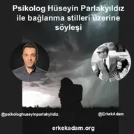 Psikolog Hüseyin Parlakyıldız ile bağlanma stilleri üzerine söyleşi
