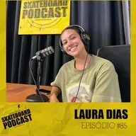 LAURA DIAS - Skateboard Podcast #85
