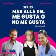 #49 Series: más allá del me gusta o no me gusta