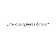 71# ¿Por qué quieres dinero?