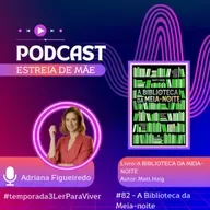 #82 - A Biblioteca da Meia-noite 