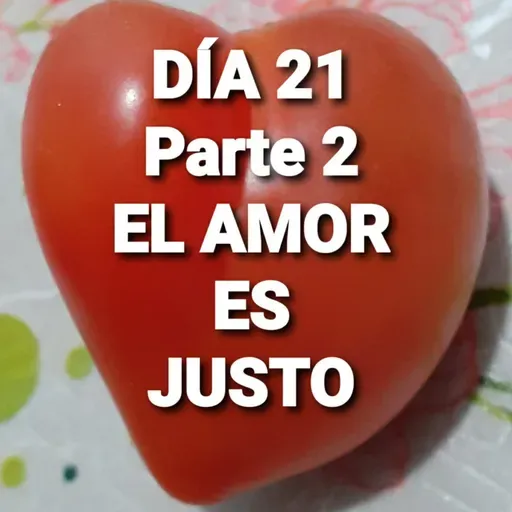 Día 21 parte 2 EL AMOR ES JUSTO (Kendrick)(Anguie Cardozo)