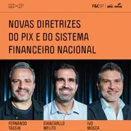 FecomercioSP M&P | Novas diretrizes do PIX e do Sistema Financeiro Nacional