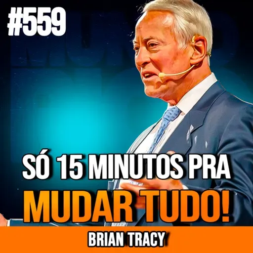 BRIAN TRACY | EM 15 MINUTOS, VOCÊ VAI FICAR IMBATÍVEL | INSIGHTCAST #559