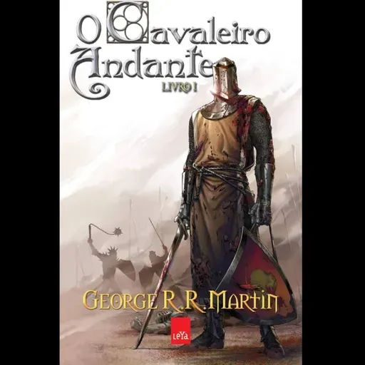 O Cavaleiro dos Sete Reinos Livro 1 O Cavaleiro Andante