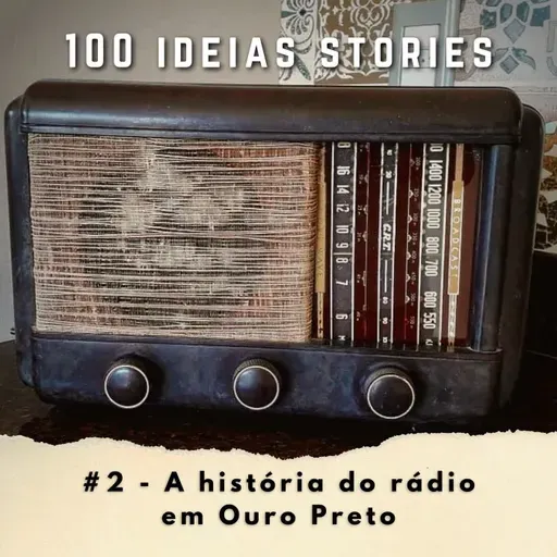 100 Ideias Stories #2 - A história do rádio em Ouro Preto
