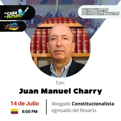 Tertulias Democráticas 🎙 con Juan Manuel Charry
