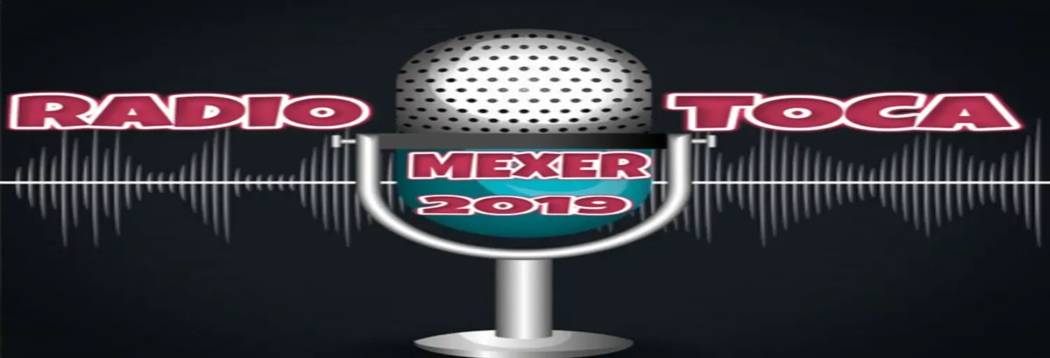 RADIO TOCA A MEXER 2019