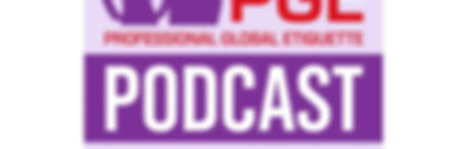 Professional Global Etiquette Podcast