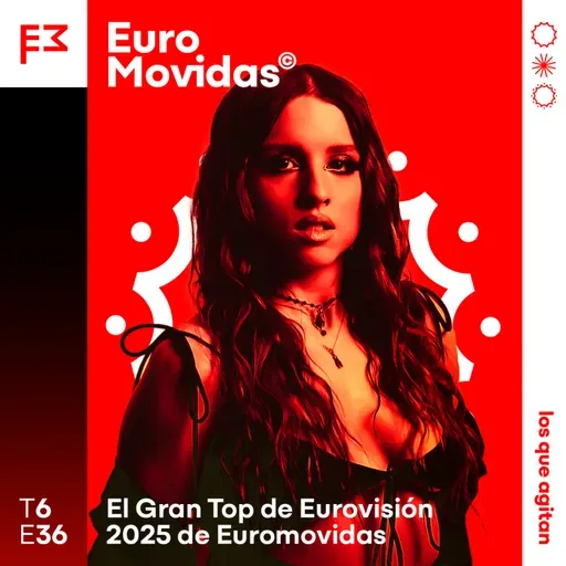 Euromovidas 6x36: Nuestro TOP 36 de Eurovisión 2025
