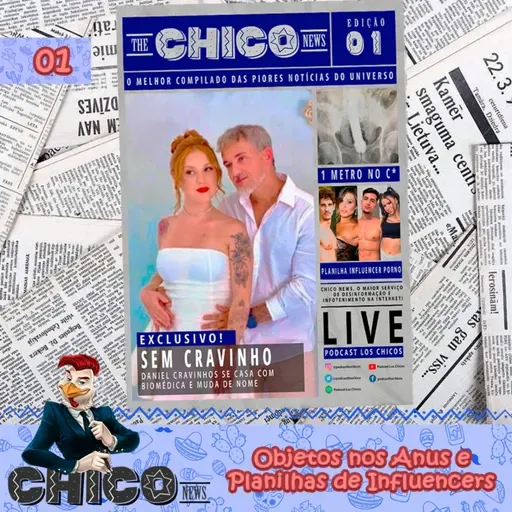 Chico News 01 - Objetos nos Anus e Planilhas de Influencers